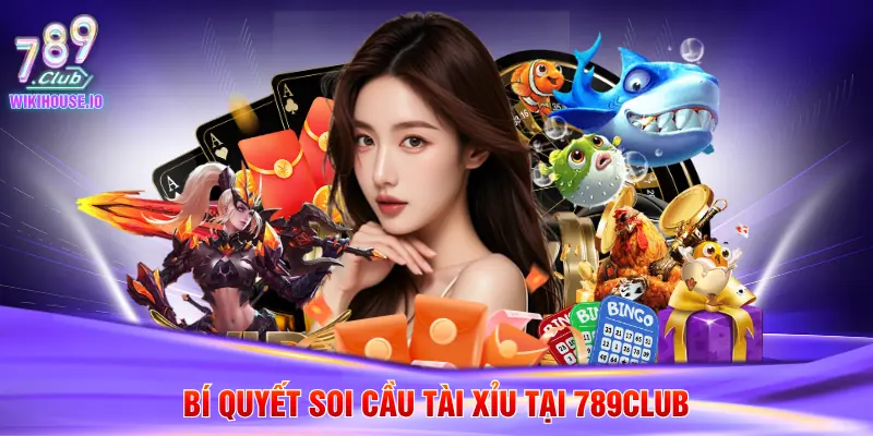Tài Xỉu Online 789Club - Trải Nghiệm Đổi Thưởng Trực Tuyến 4 Bí quyết soi cầu tài xỉu tại 789Club