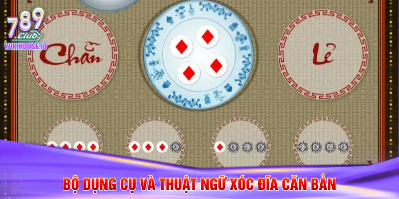 Hướng Dẫn Chơi Xóc Đĩa Cho Người Mới Chi Tiết Tại 789Club 3 Bộ dụng cụ và thuật ngữ xóc đĩa căn bản