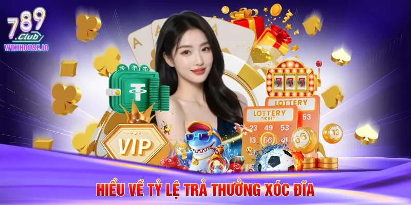 Hiểu về tỷ lệ trả thưởng xóc đĩa