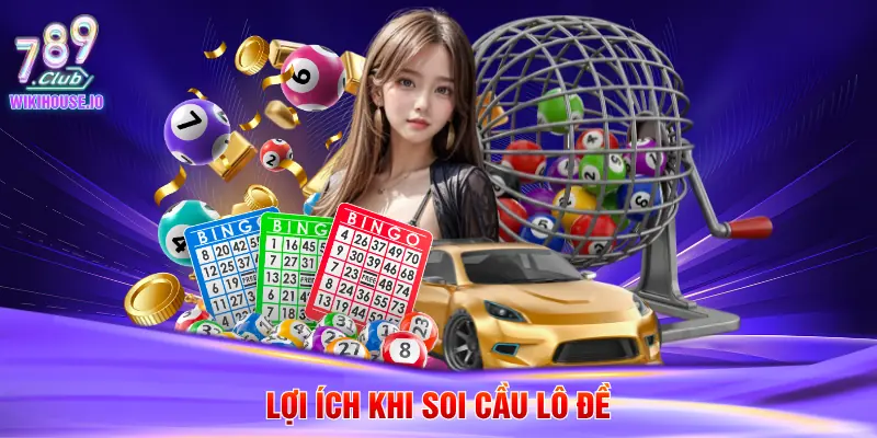 Lợi ích khi soi cầu lô đề