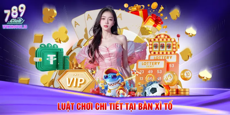 Luật chơi chi tiết tại bàn xì tố