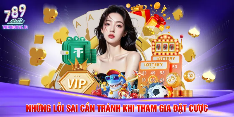 Tài Xỉu Live Stream Đỉnh Cao Tại Cổng Game 789Club 4 Những lỗi sai cần tránh khi tham gia đặt cược