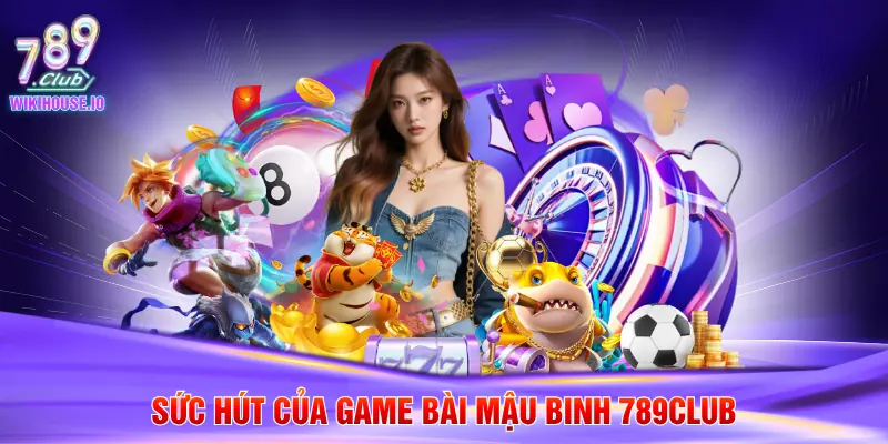 Sức hút của game bài mậu binh 789Club