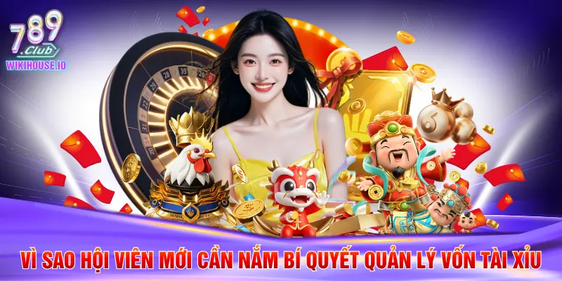 Vì sao hội viên mới cần nắm bí quyết quản lý vốn tài xỉu